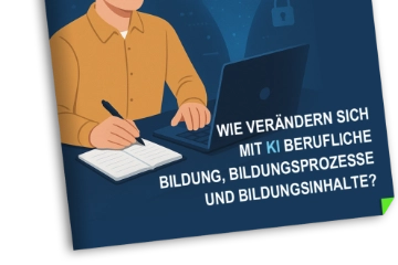 Wie verändern sich mit KI berufliche Bildung, Bildungsprozesse und Bildungsinhalte?